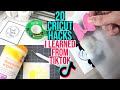 20 CRICUT HACKS I LEARNED ON TIKTOK