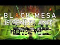 Black Mesa Is Genius, And Here&#39;s Why*