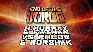 1OUTS - End Of The World: FATMAN & H. MURRAY vs PHLOW & RORSHAK