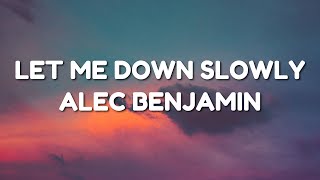 Alec Benjamin - Let Me Down Slowly (Lyrics)