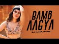 Bamb aagya remix dj kahaan uk  gur sidhu  jasmine sandlas  new punjabi song 2022