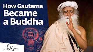 Buddha Purnima: How Gautama Became a Buddha | Sadhguru