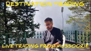 Destination Trading - Live Trading from Mussoorie