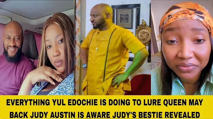 SHOCKING AS YUL EDOCHIE & JUDY AUSTIN'S SECRET PLOT AGAINST QUEEN MAY EXPOSED BY JUDY'S BESTIE