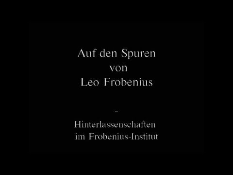 Auf den Spuren von Leo Frobenius