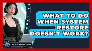 What To Do When System Restore Doesn't Work? - All About Operating Systems