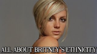 Facts About Britney Spears' Ancestry/Ethnicity