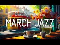 March Jazz ☕ Jazz &amp; Bossa Nova for a sweet spring to relax, study and work