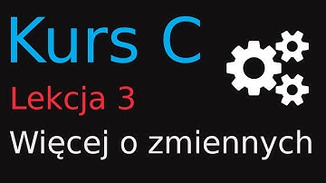 3. Kurs Programowania w C - Więcej o zmiennych