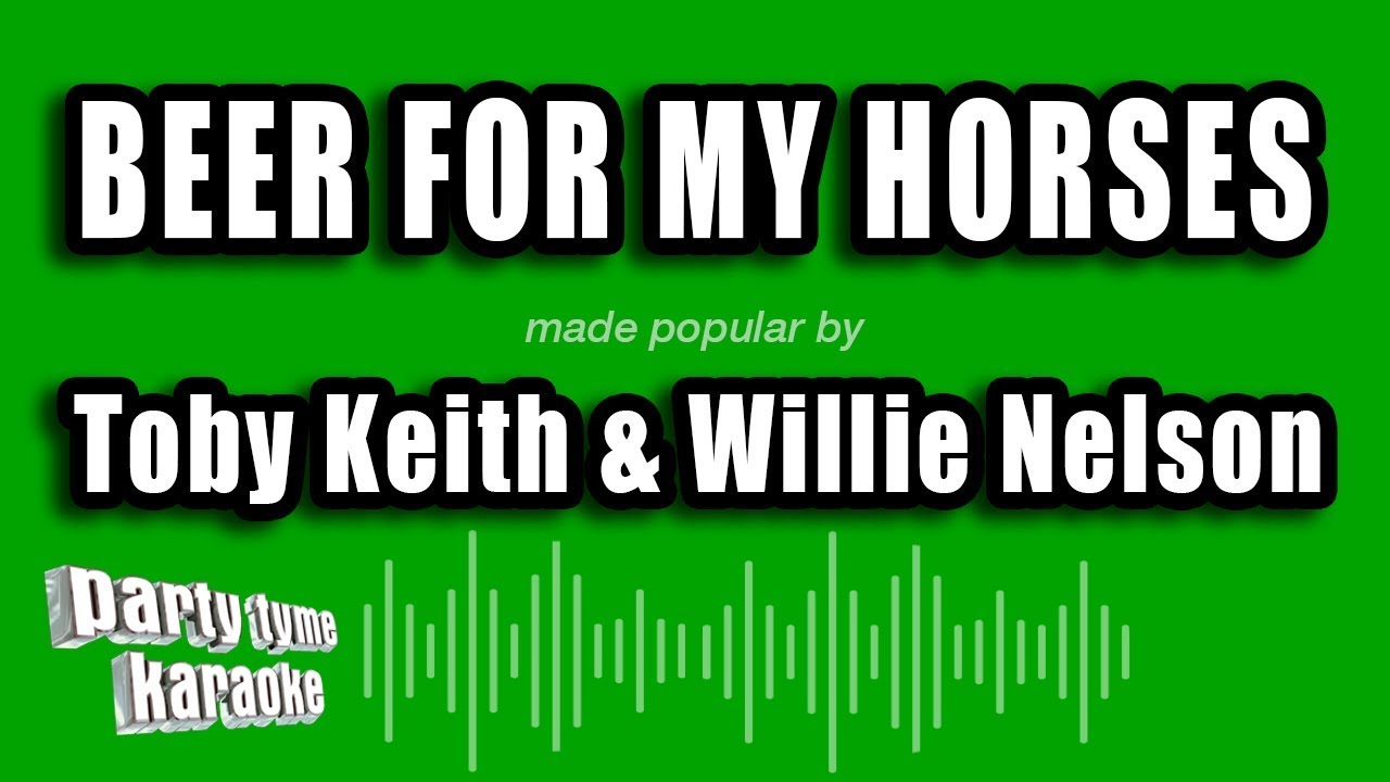 Toby Keith & Willie Nelson - Beer For My Horses (Karaoke Version ...