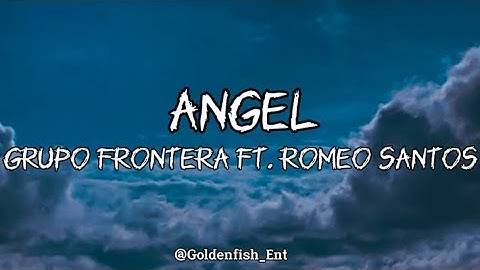 Grupo Frontera - Angel Ft Romeo Santos (Letra/Lyrics)