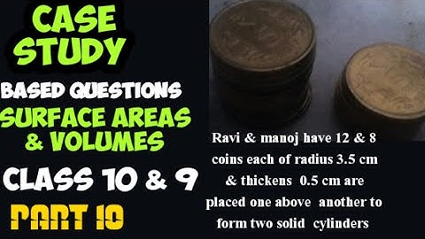 case study Questions class 10 || Maths Class 10 ch-13 || case study surface areas & volume class 9