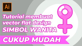 Tutorial membuat vector flat design simbol wanita | Adobe Illustrator CC