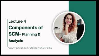 Lecture 4-SCM Components- Planning & Analysis