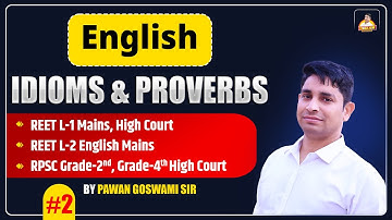 Idioms & Proverbs | Part-2 | English for REET L-1,L-2 Mains, LDC, 2ND GRADE | Pawan Goswami Sir