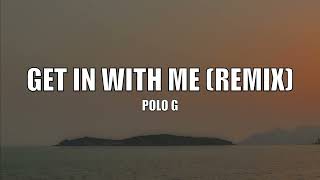 Polo G - Get In With Me (Remix)  - Lyrics