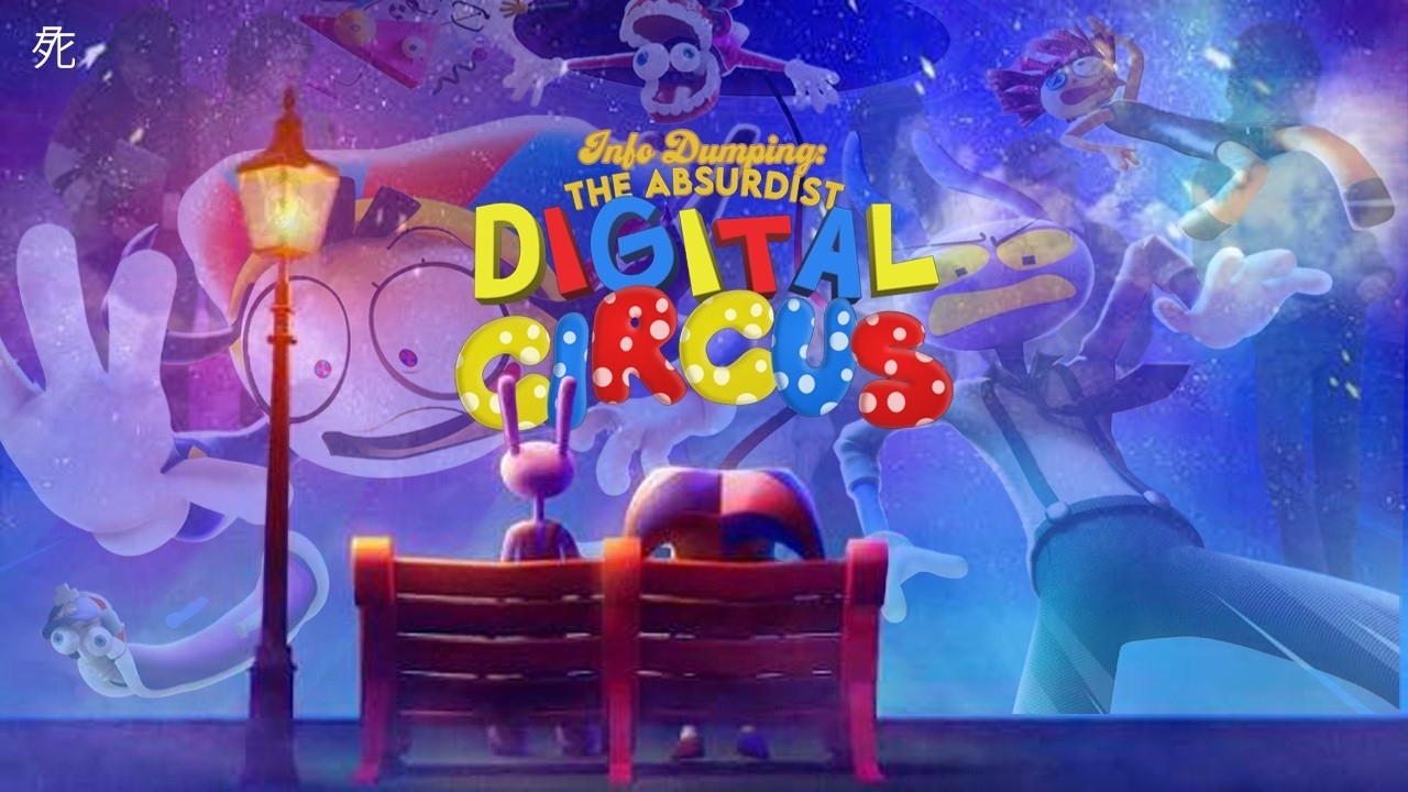 Info Dumping: You're Condemned to be Free (Nihilism & The Amazing Digital Circus)