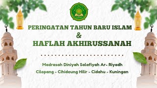 PERINGATAN TAHUN BARU ISLAM & HAFLAH AKHIRUSSANAH MADRASAH DINIYAH SALAFIYAH AR-RIYADH CILOPANG 