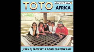 Toto - Africa (Jerry Dj Slowstyle Bootleg Remix 2022)