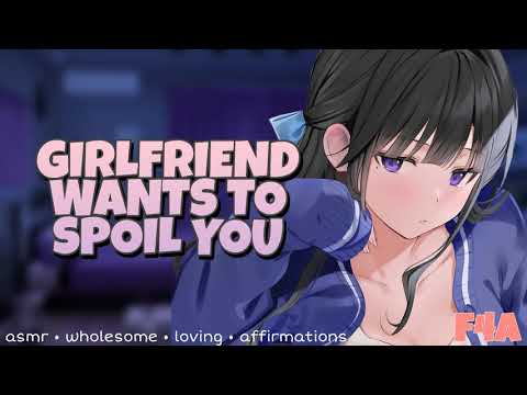 Your Girlfriend Wants To Spoil You [ASMR Roleplay] [F4A] [Wholesome] [Loving] [Affirmations]