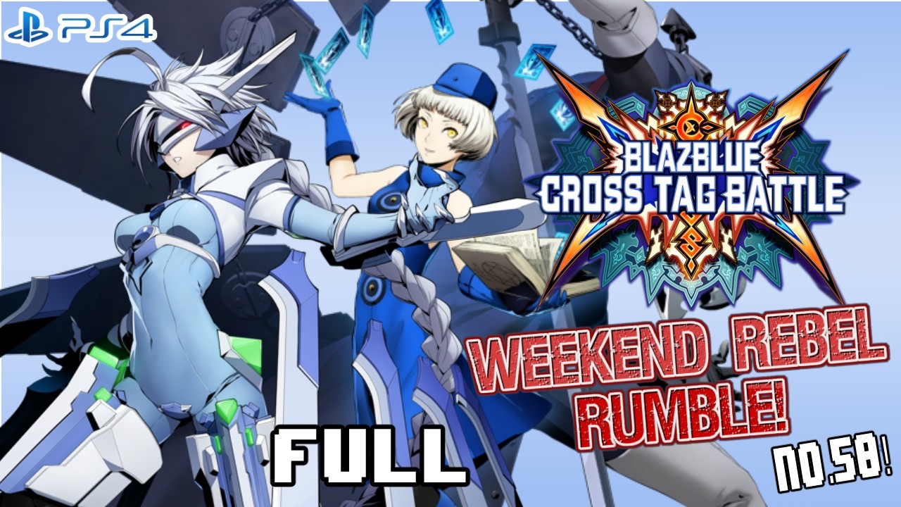 Weekend Rebel Rumble Netplay Series! #50 BBTAG PS4(Full Tournament)