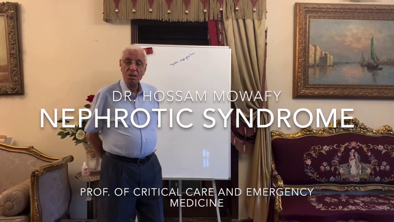 NEPHROTIC SYNDROME - DR HOSSAM MOWAFY- علم ينتفع به