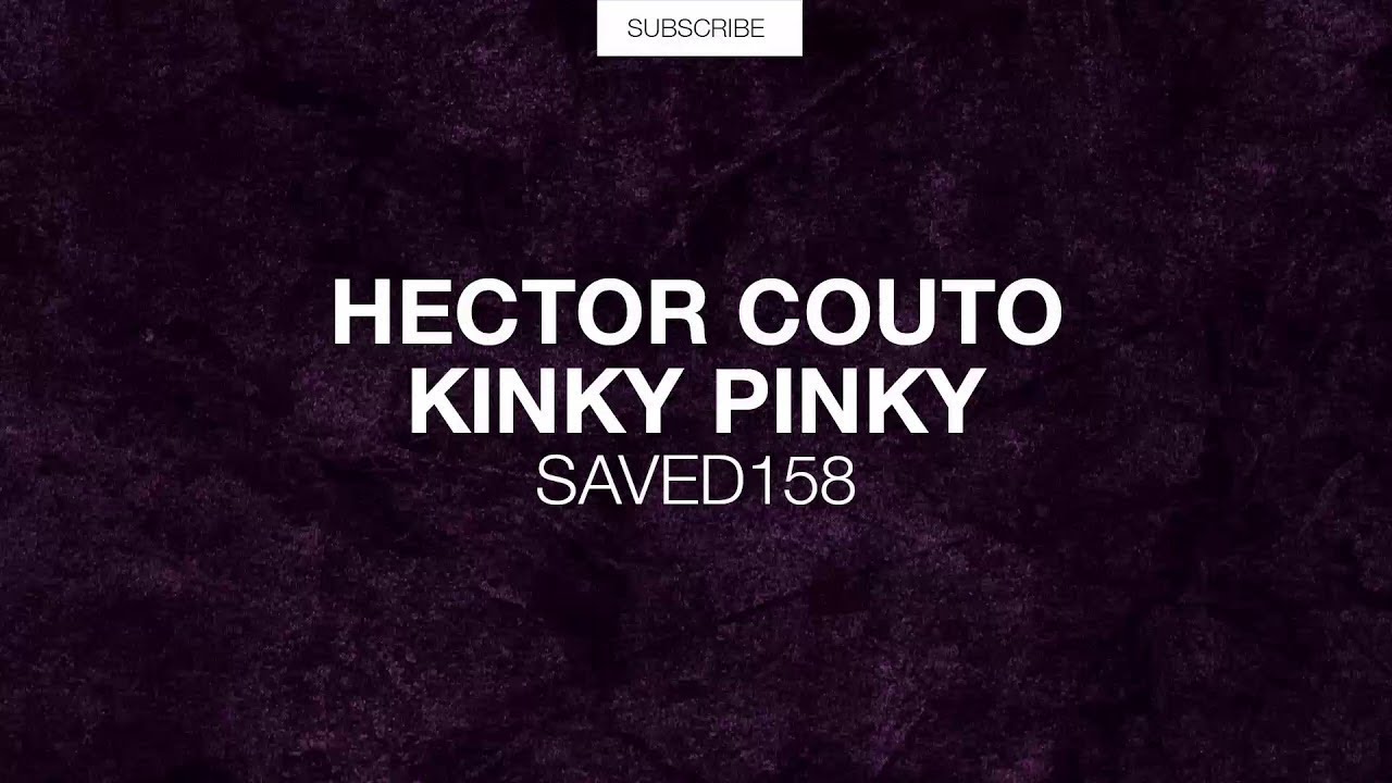 Hector Couto   Kinky Pinky Original Mix