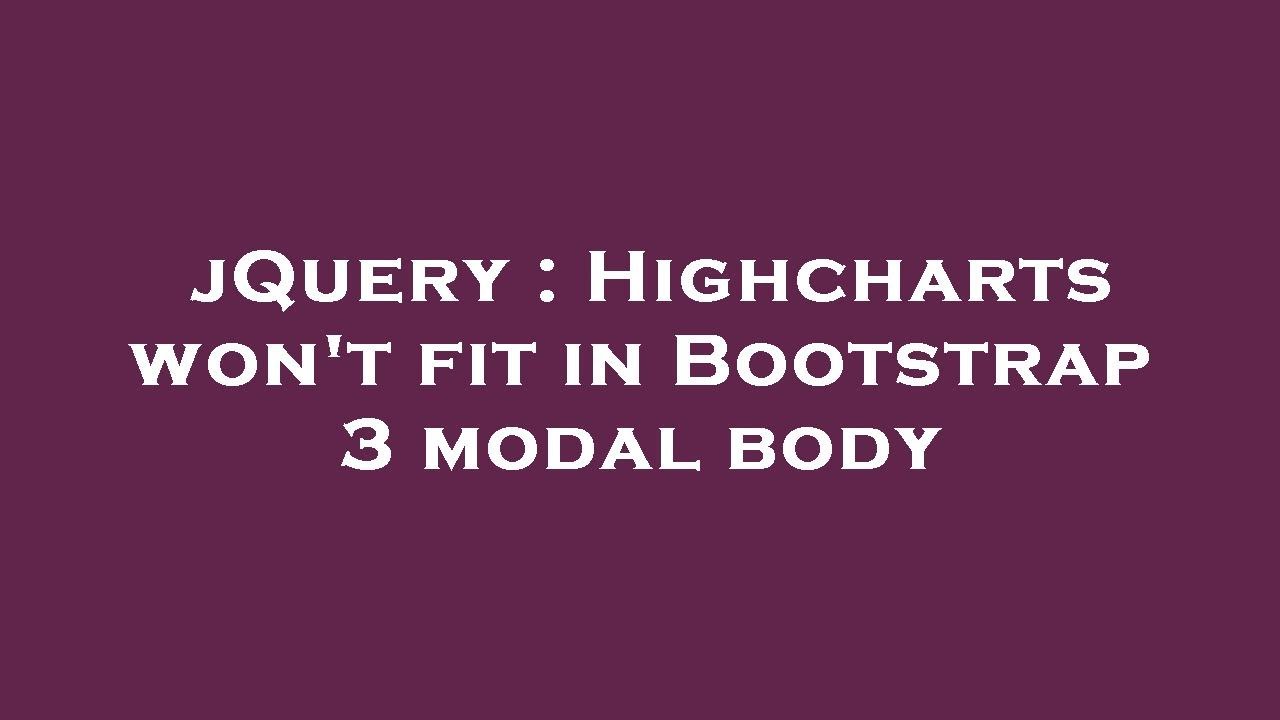 jQuery : Highcharts won't fit in Bootstrap 3 modal body - YouTube