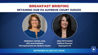 Breakfast Briefing: Retaining our PA Supreme Court Judges