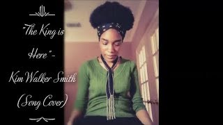 WORSHIP //The King is Here - Kim Walker Smith (Song Cover)