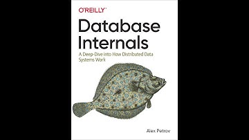 Database Internals - A Deep Dive into How Distributed Data Systems Work, de Alex Petrov. - Parte 1