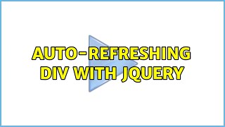 auto-refreshing div with jquery (2 Solutions!!)