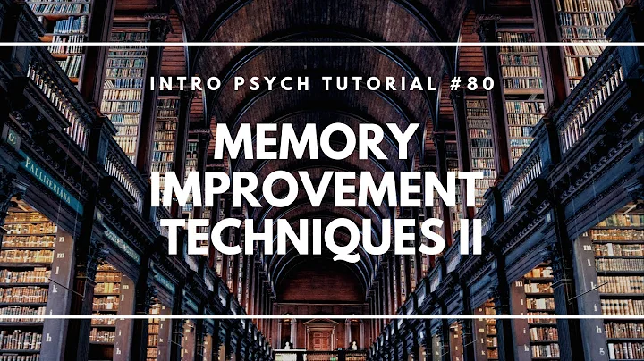 Memory Improvement Techniques 2 (Intro Psych Tutorial #80)