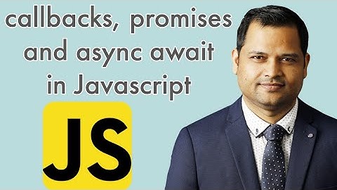callbacks, promises and async await in JavaScript