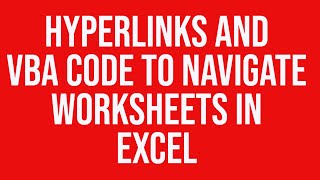Hyperlinks and vba code to navigate worksheets in Microsoft Excel