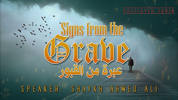Signs from the Grave ¦ by Shaykh Ahmed Ali ¦ The Preserved Truth