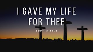 Video thumbnail of "I Gave My Life for Thee"