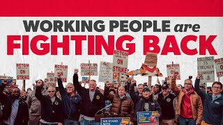 The working class is FIGHTING BACK against corporate greed.