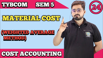Material Costing Weighted Average Method | TYBCOM Sem -5 | Cost Accounting| Mumbai University