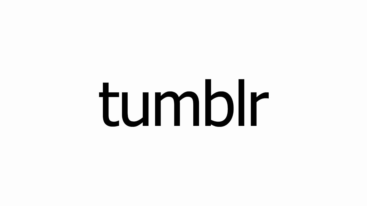 Como se Pronuncia tumblr - Fale Corretamente tumblr - YouTube