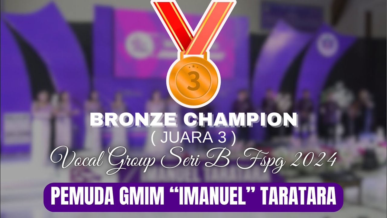 BRONZE CHAMPION VOCAL GROUP SERI B FSPG 2024 (PEMUDA GMIM IMANUEL TARATARA)