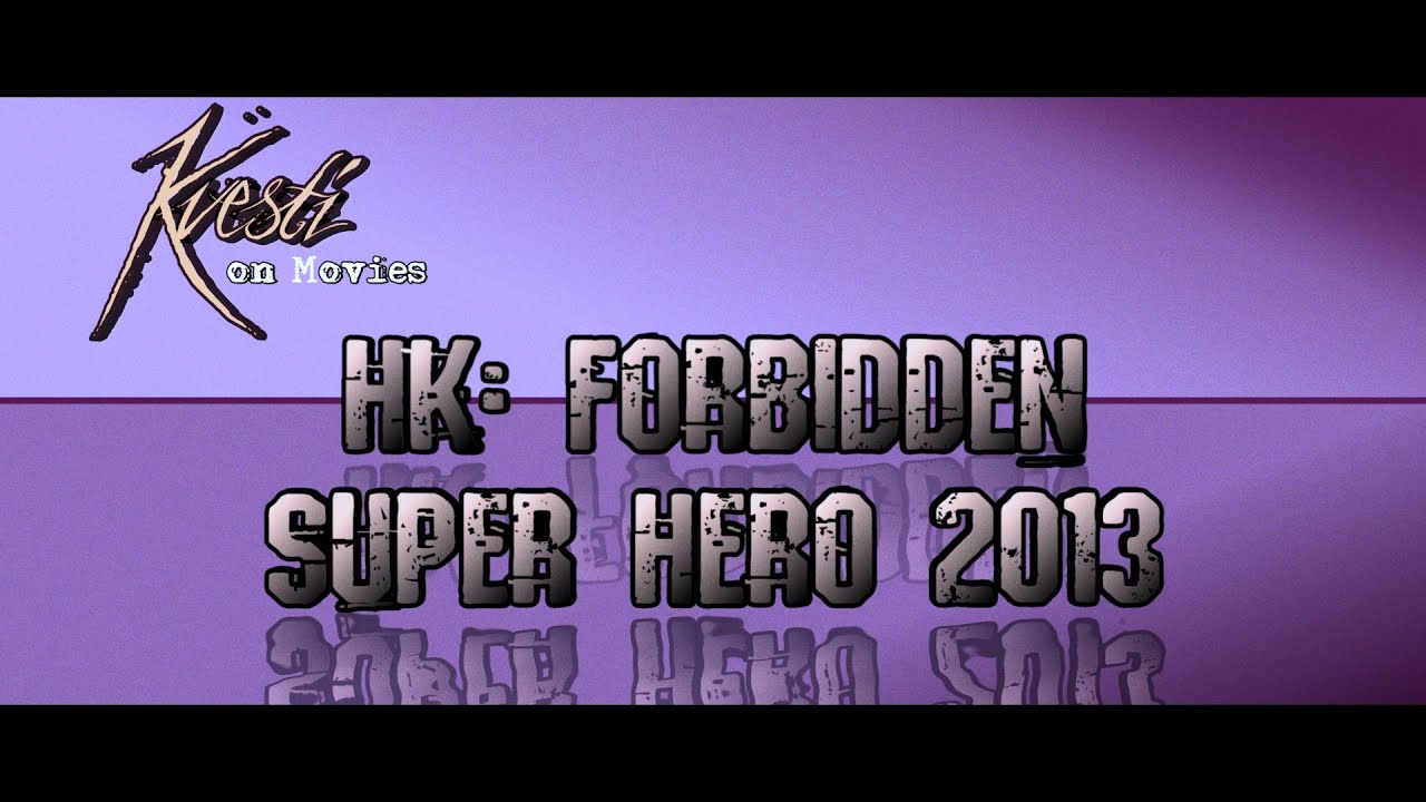 2013 HK: Forbidden Super Hero