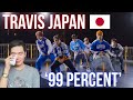 Travis Japan - &lsquo;99 PERCENT&rsquo; -Dance Video- 99 sec. | REACTION