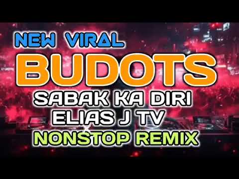 NEW VIRAL BUDOTS SABAK KA DIRI ELIAS J TV NONSTOP REMIX 💃