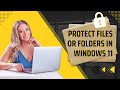 How to Protect Files or Folders in Windows 11