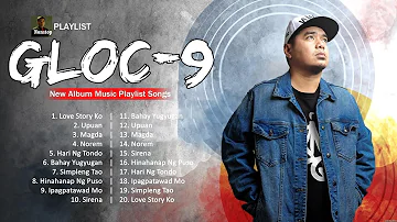 Gloc-9 Greatest Hits ~ OPM 2024 🎵 Top OPM Songs 2024
