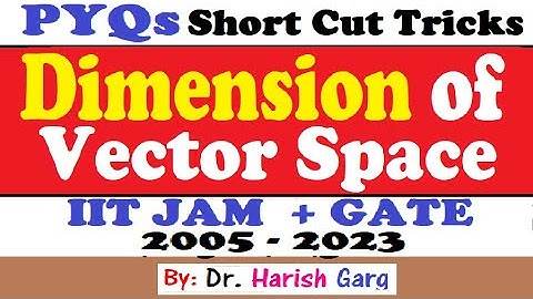 PYQs on Dimension of Vector Space | GATE 1996 to 2023 | IIT JAM 2005 to 2023 | Short Cut Tricks