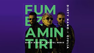 Dirty Nano x Giulia - Fumez Amintiri (Disco Biscuit & Mentol Remix)