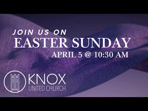 April 5th | Easter Sunday | Knox United Church | Calgary