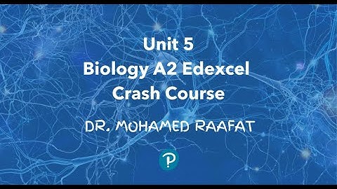 Unit 5 Crash Course - iAL Edexcel Biology